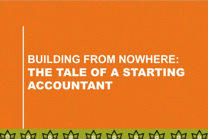 BUILDING FROM NOWHERE, THE TALE OF A STARTING ACCOUNTANT